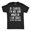 Be Careful Im Not Sure Which Me I Am Today Men's T Shirt product image 1