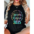 100% Cotton Retired 2025 I Worked My Whole Life Funny product image 1