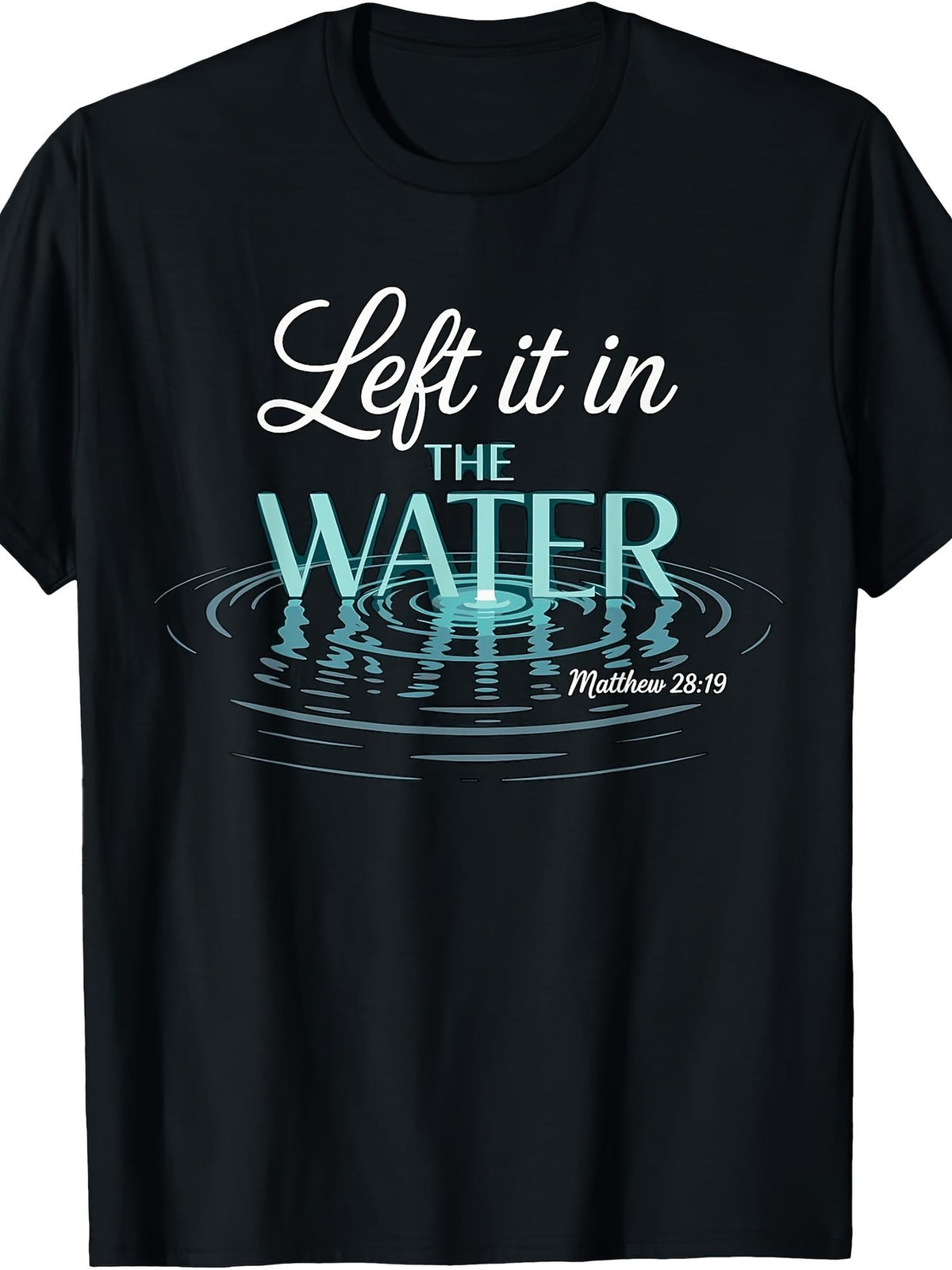 Christian Baptism T-Shirt for Men, Left It In The Water product image 2