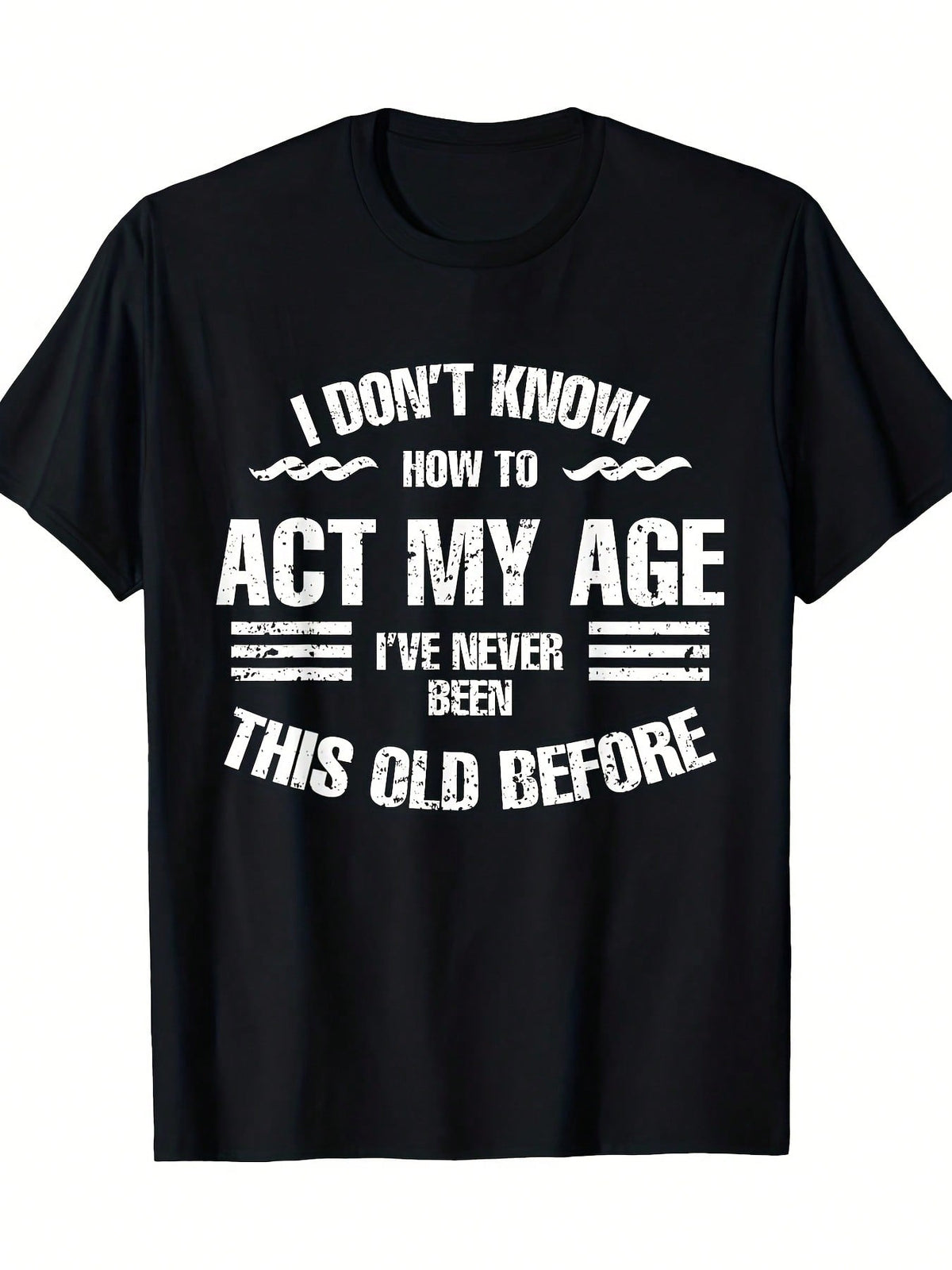 Funny Aging Quote Graphic T-Shirt for Men & Women, I Don't product image 2
