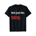 Men's Funny "Not Just No. Hell No." Saying T-Shirt - Bold product image 1