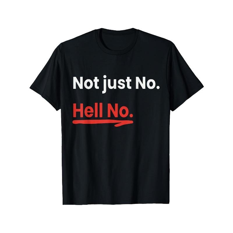 Men's Funny "Not Just No. Hell No." Saying T-Shirt - Bold product image 1