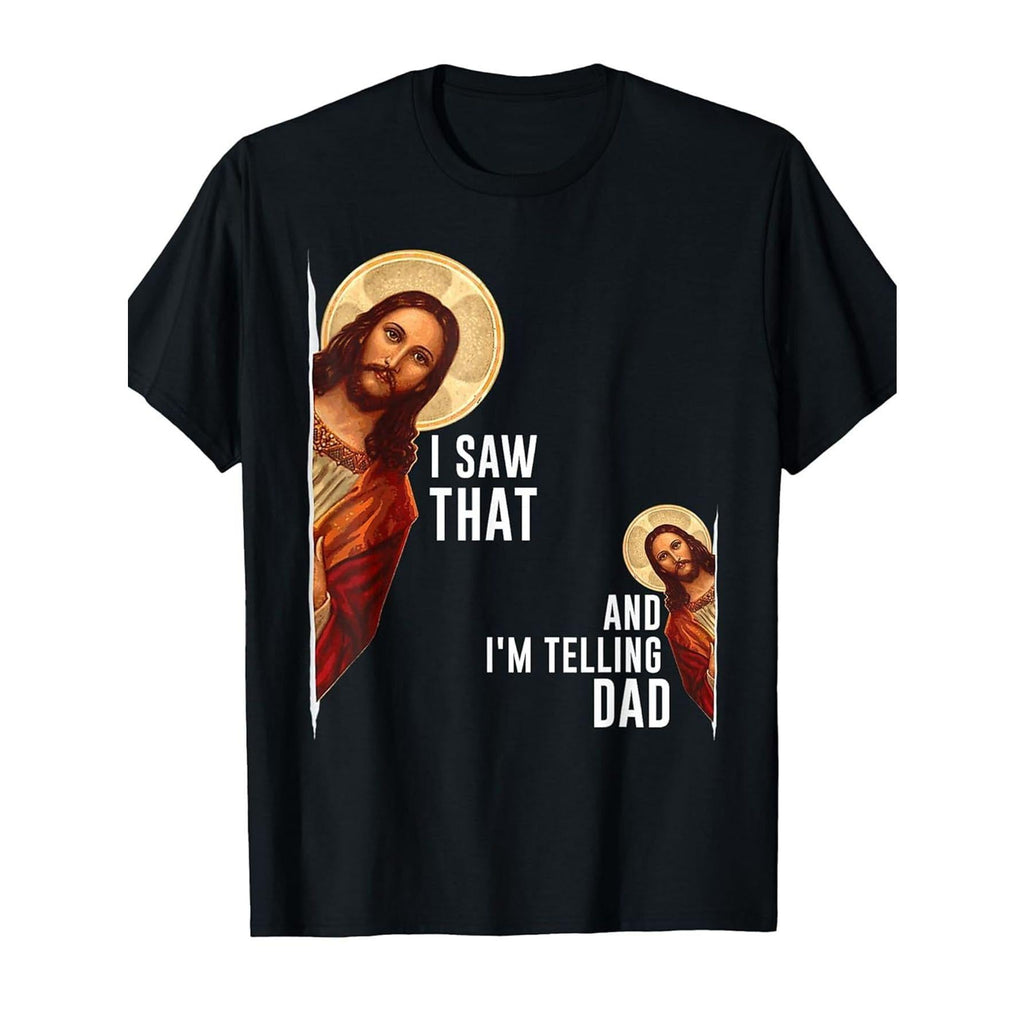 Funny Christian T-Shirt | I Saw That I'm Telling Dad Jesus product image 1