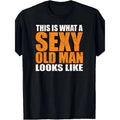 "This Is What A Sexy Old Man Looks Like" Funny Age Satire product image 1