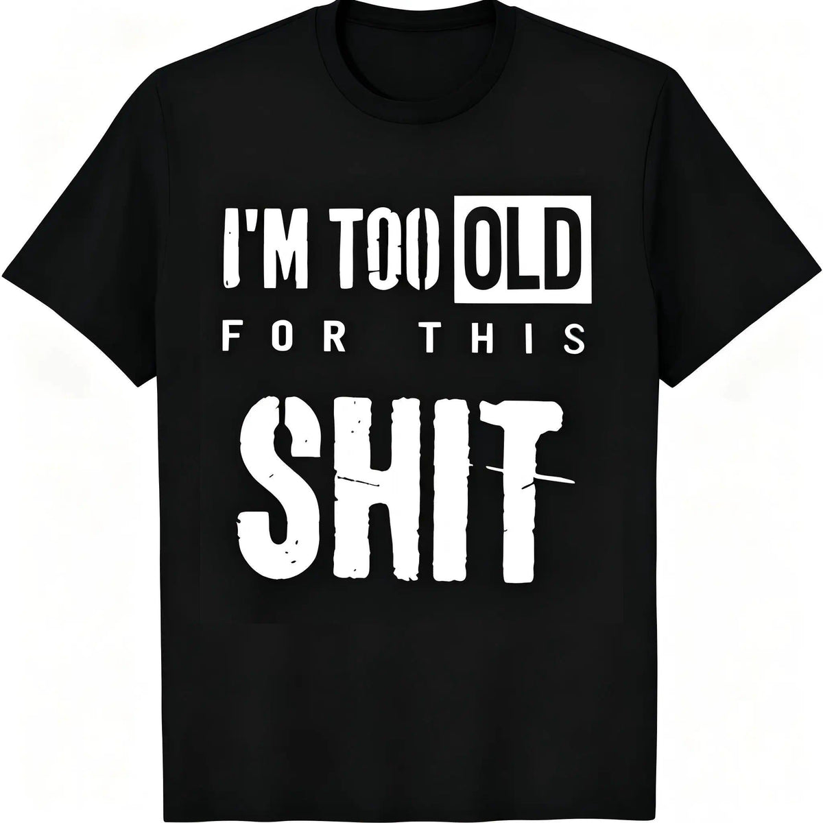 "I'm Too Old For This Shit" Funny Sarcastic T-Shirt Men & product image 9