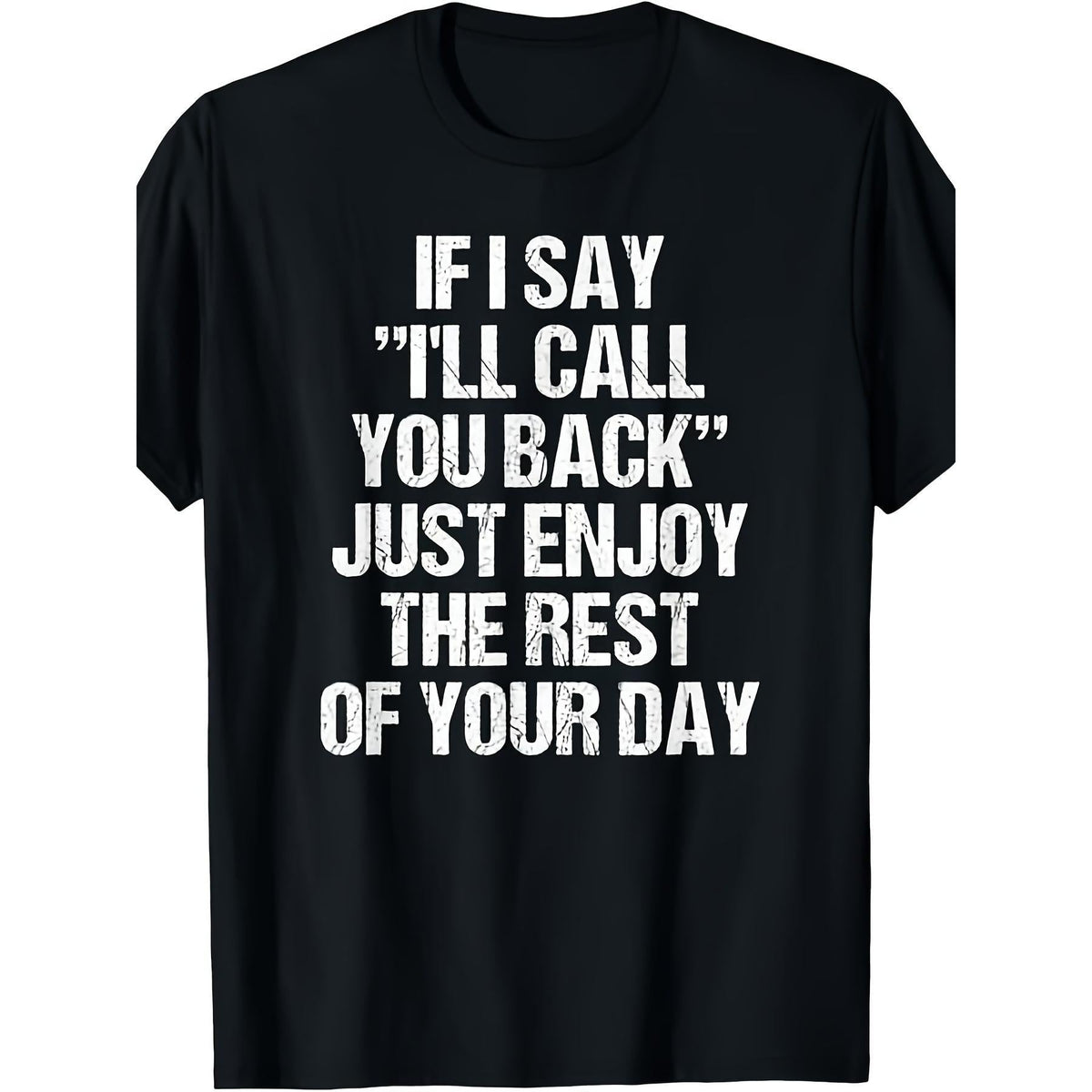 Funny "If I Say I'll Call You Back, Just Enjoy The Rest Of product image 1