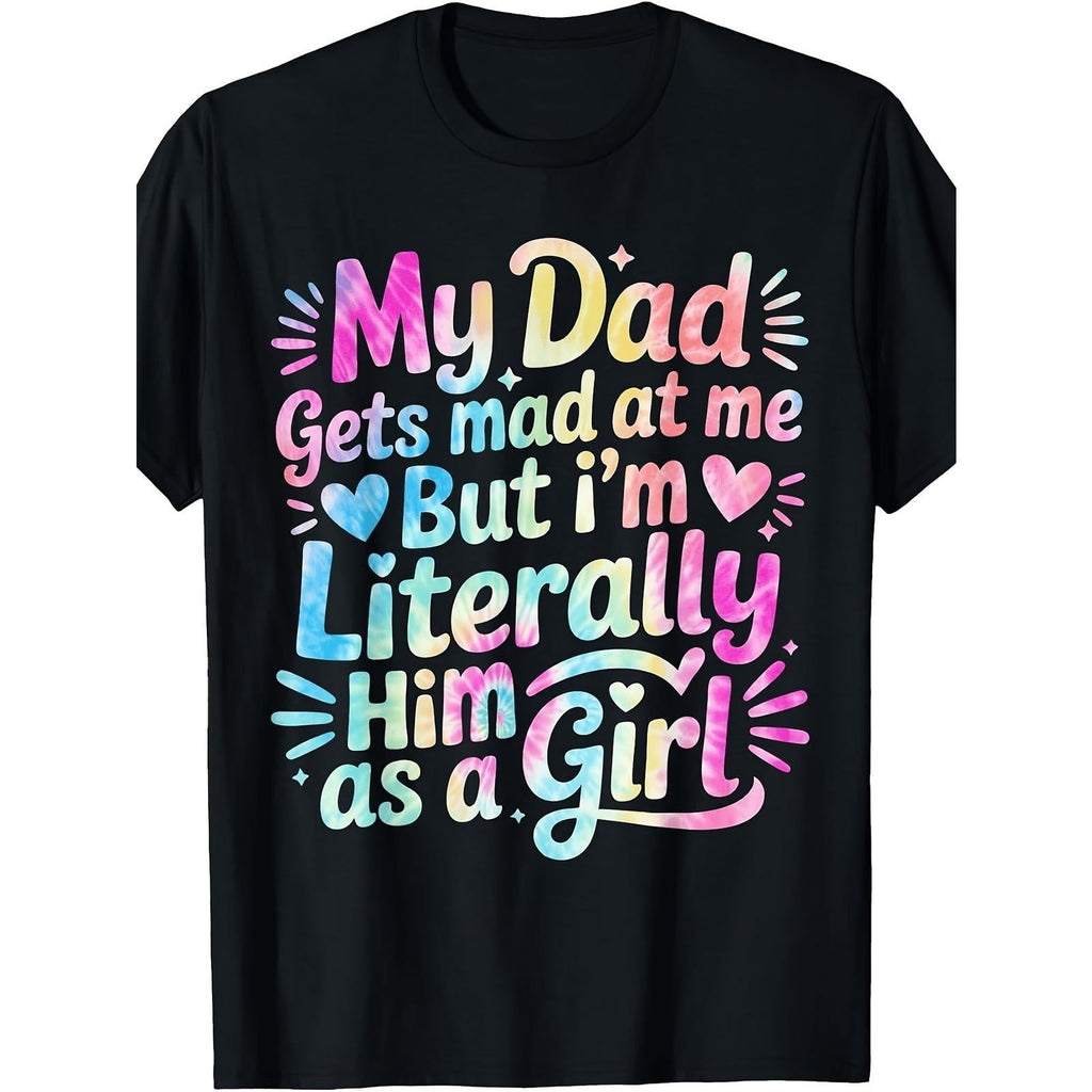 My Dad Gets Mad At Me But I’m Literally Him As A Girl Funny product image 1