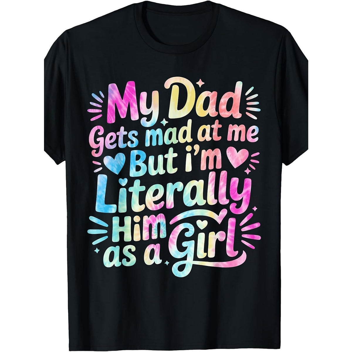 My Dad Gets Mad At Me But I’m Literally Him As A Girl Funny product image 1