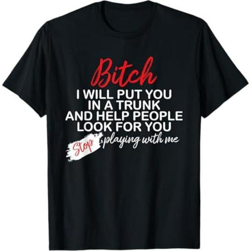 Bitch I Will Put You In A Trunk And Help People Look For product image 1