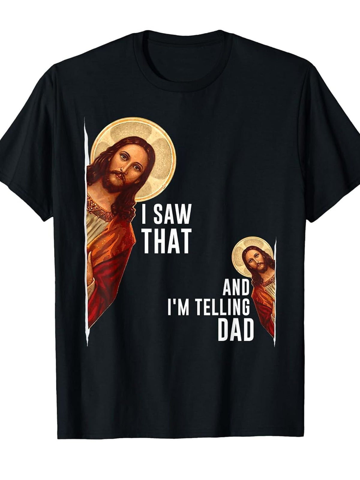Funny Christian T-Shirt I Saw That I'm Telling Dad Jesus product image 2