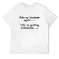 Woke Up Handsome Again Shirt, Funny Self Confidence Graphic product image 1