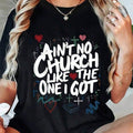 Ain't No Church Like The One I Got T-Shirt, Christian Faith product image 1