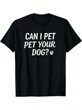 CAN I PET YOUR DOG Print Mens Stylish Graphic T-Shirt product image 1