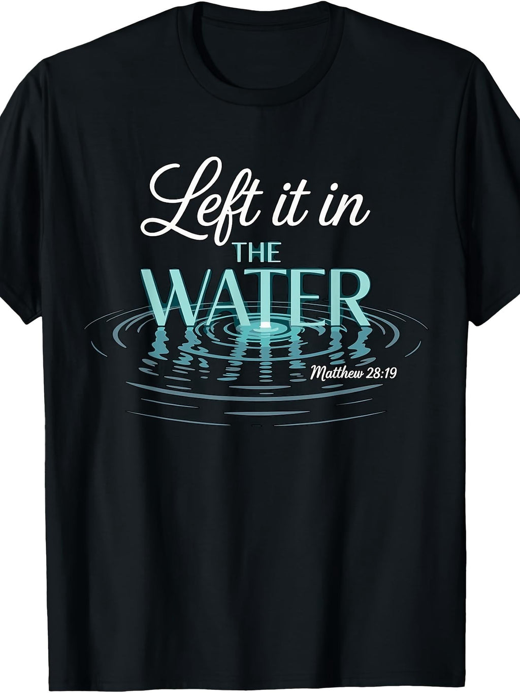 Christian Baptism T-Shirt for Men, Left It In The Water product image 1