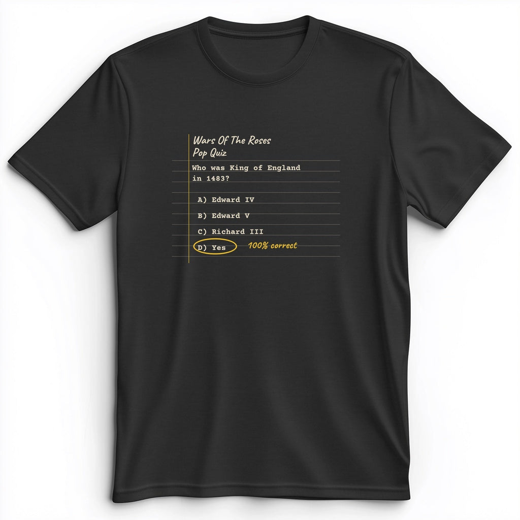 Wars Of The Roses Pop Quiz Premium Tee product image 4