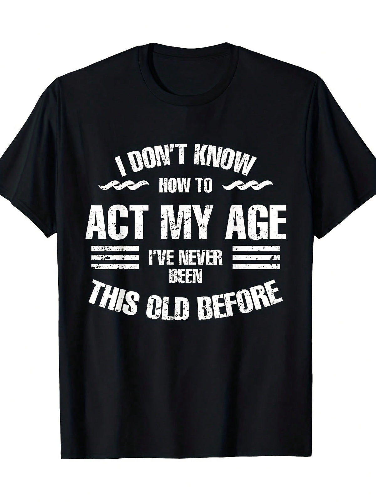 Funny Aging Quote Graphic T-Shirt for Men & Women, I Don't product image 1