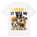 Funny Dog Graphic T-Shirt for Men Women, Yeah It Was Me I product image 1