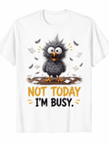 Funny Not Today I'm Busy Bird Graphic T-Shirt for Men and product image 1