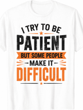 I Try to Be Patient But Some People Make It Difficult Funny product image 1