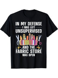 "In My Defense I Was Left Unsupervised"Quilter Humor Slogan product image 1