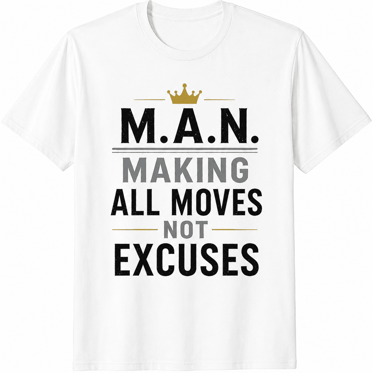 Men's M.A.N. Making All Moves Not Excuses Graphic T-Shirt product image 1