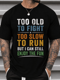 Men's Too Old to Fight Slow to Run But I Can Still Enjoy product image 1