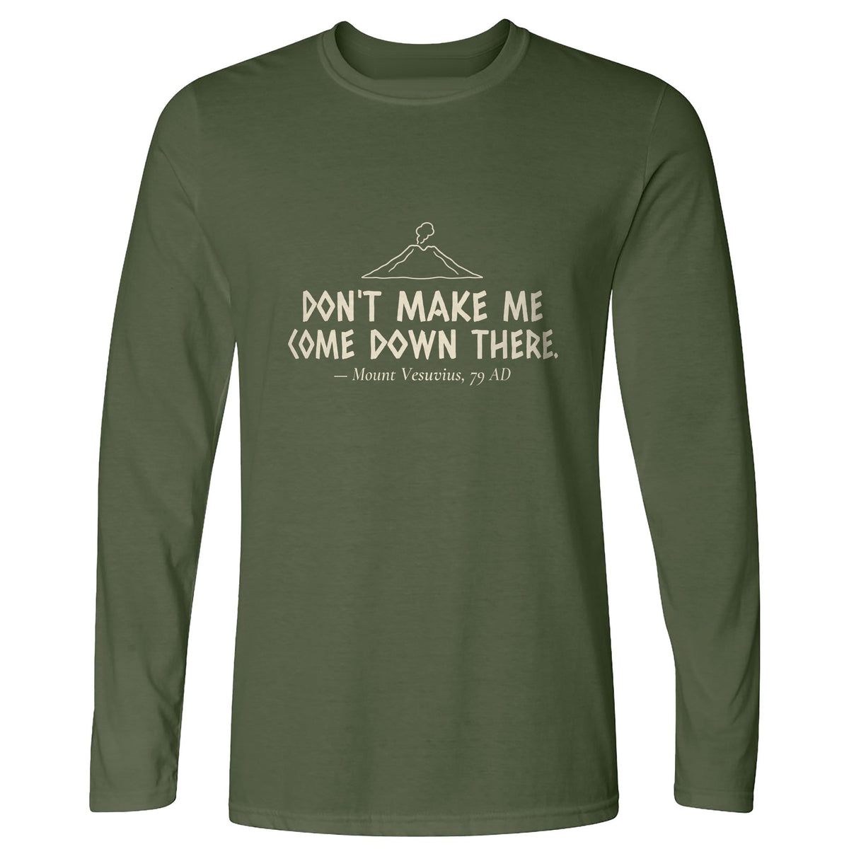 Vesuvius Dont Make Me Come Down There Long Sleeve T-Shirt product image 4