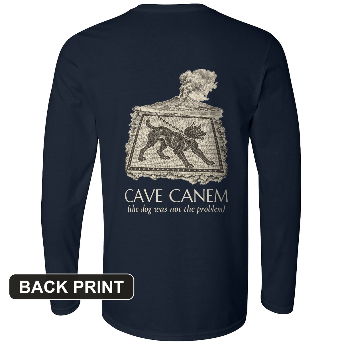 Cave Canem The Dog Was Not Problem Back Print Long Sleeve product image 4