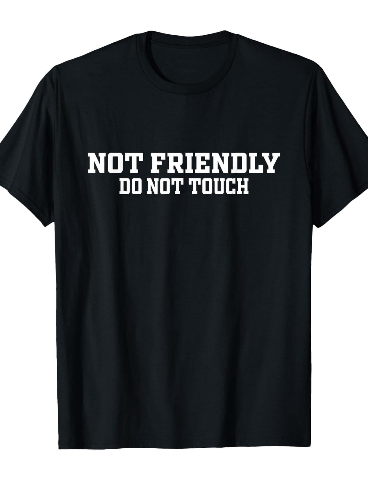 Not Friendly Do Touch Funny Saying Friend T-Shirt Crew Neck product image 1