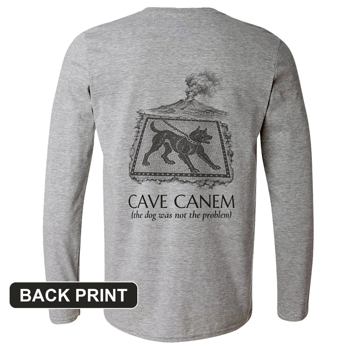Cave Canem The Dog Was Not Problem Back Print Long Sleeve product image 7