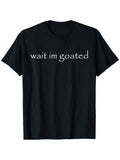 Wait I M Goated Funny Meme Printed T-Shirt, Men's product image 1