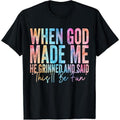 When God Made Me He Grinned and Said Funny Saying T-Shirt product image 1