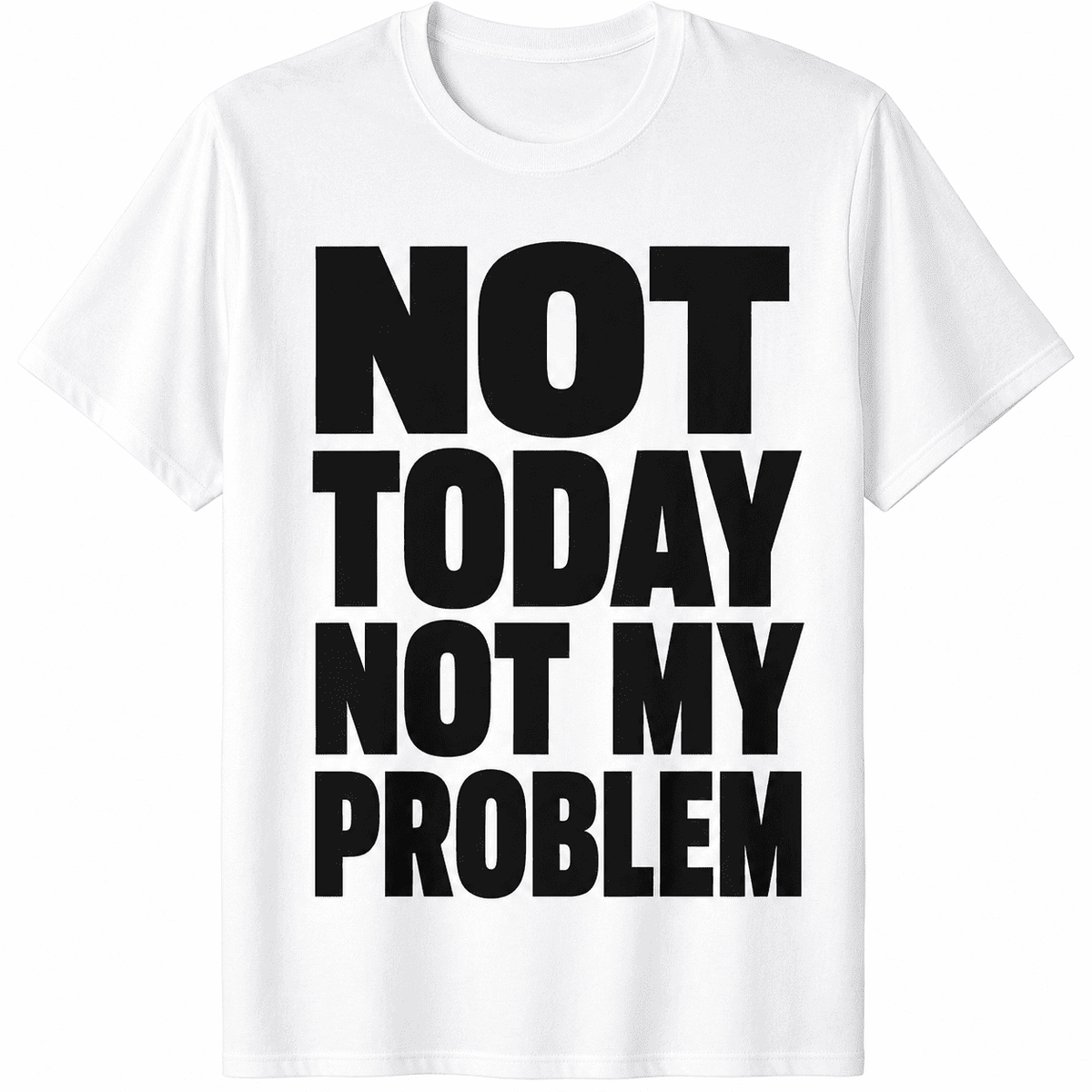 Women's Funny Graphic T-Shirt, Not Today My Problem Quote product image 1