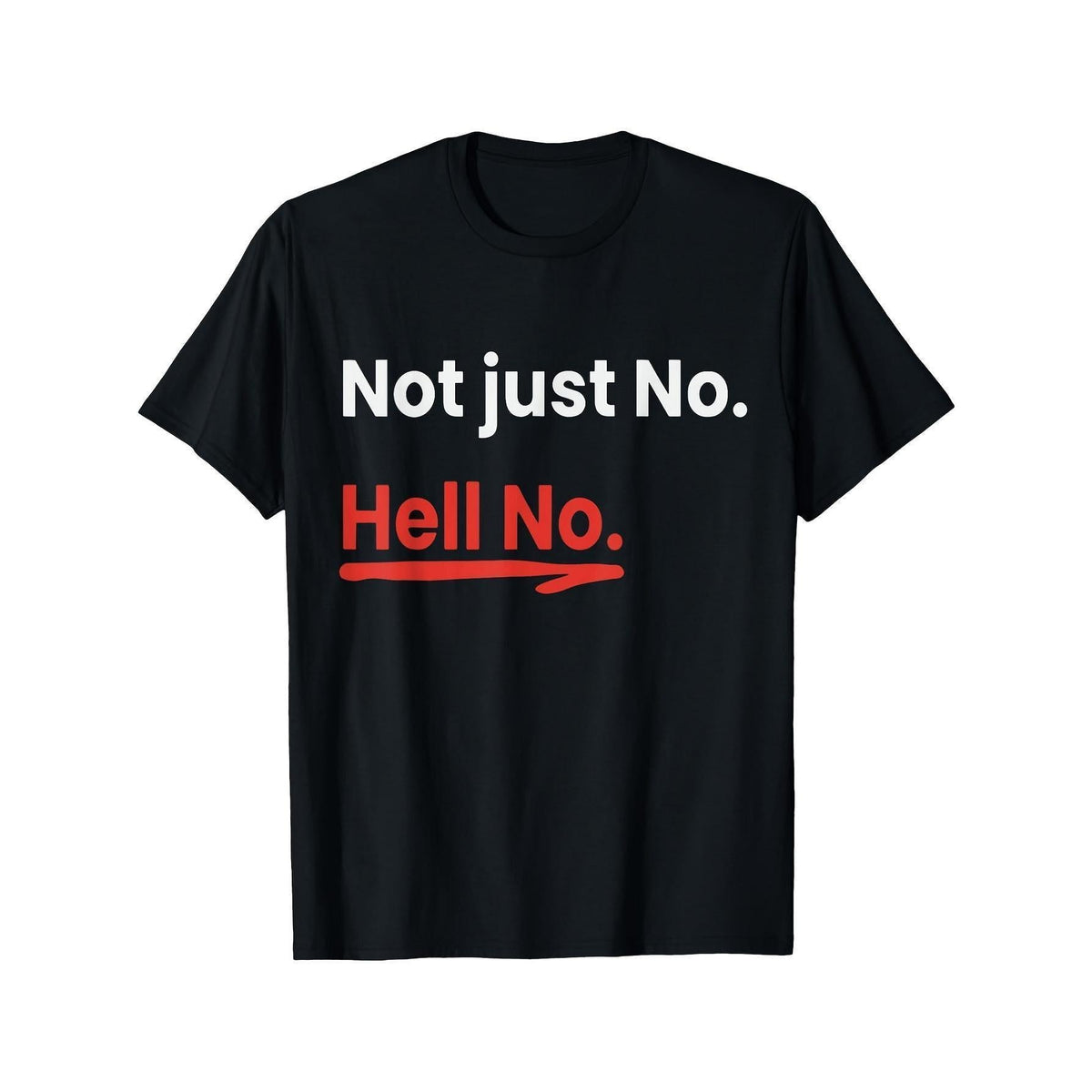 Men's Funny "Not Just No. Hell No." Saying T-Shirt - Bold product image 8