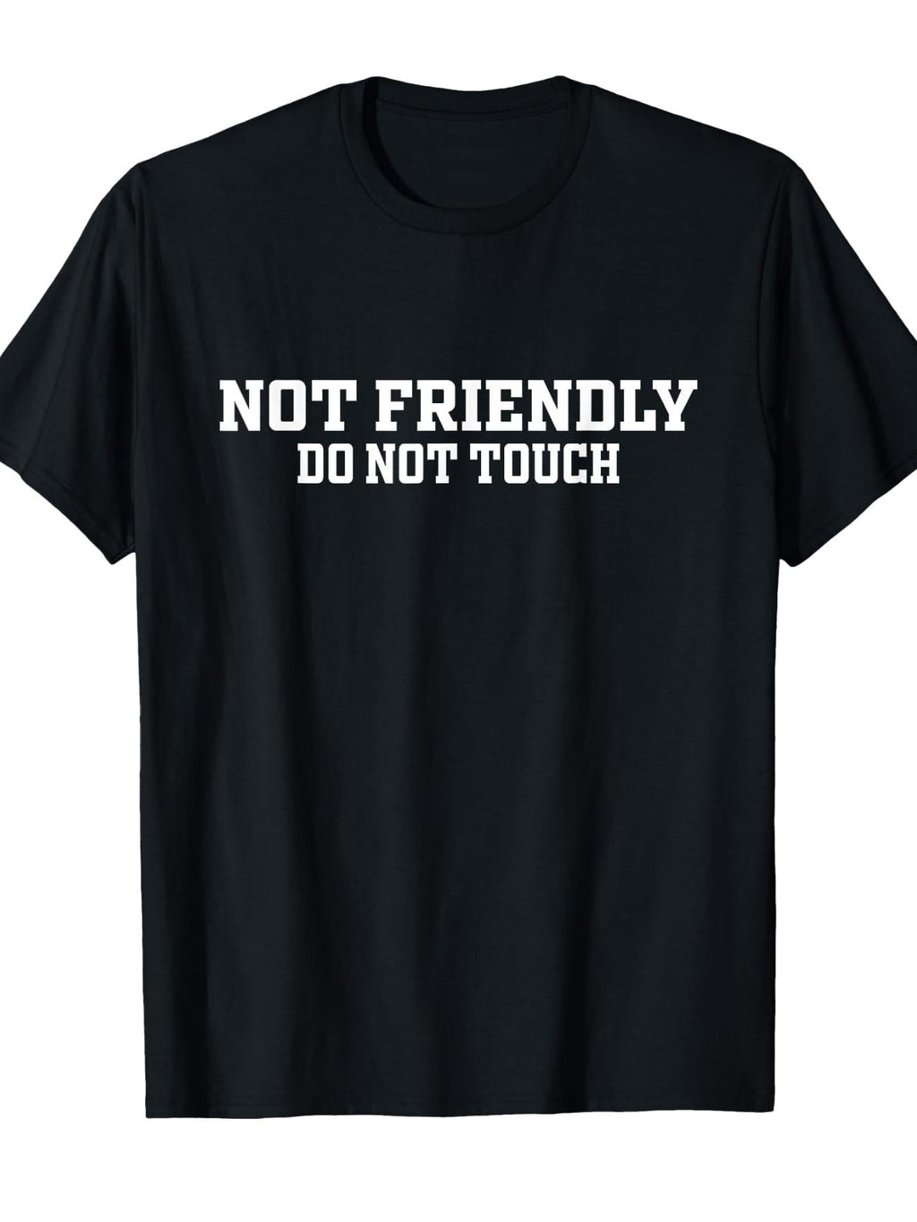 Not Friendly Do Touch Funny Saying Friend T-Shirt Crew Neck product image 2