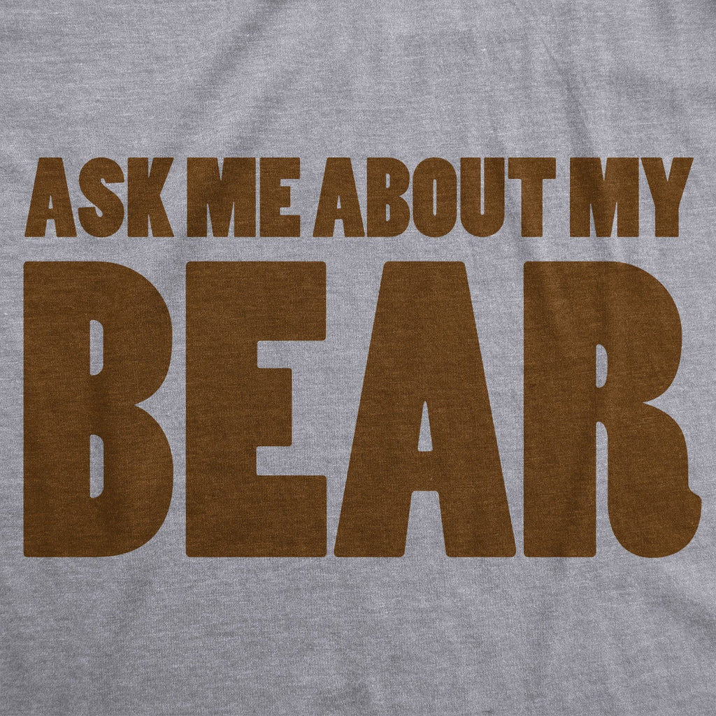 Ask Me About My Bear Men's T Shirt product image 4