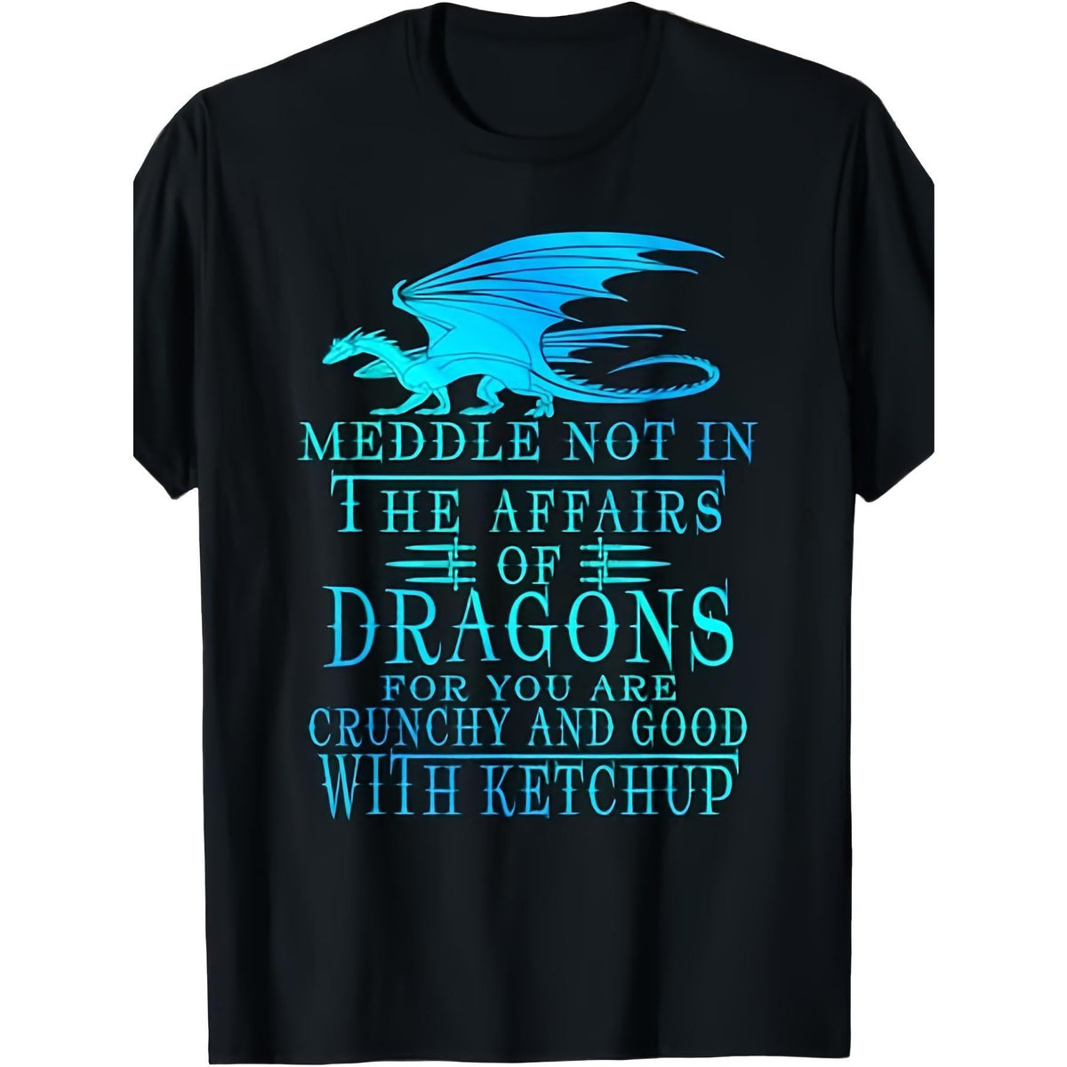 Meddle Not In The Affairs Of Dragons For You Are Crunchy product image 1