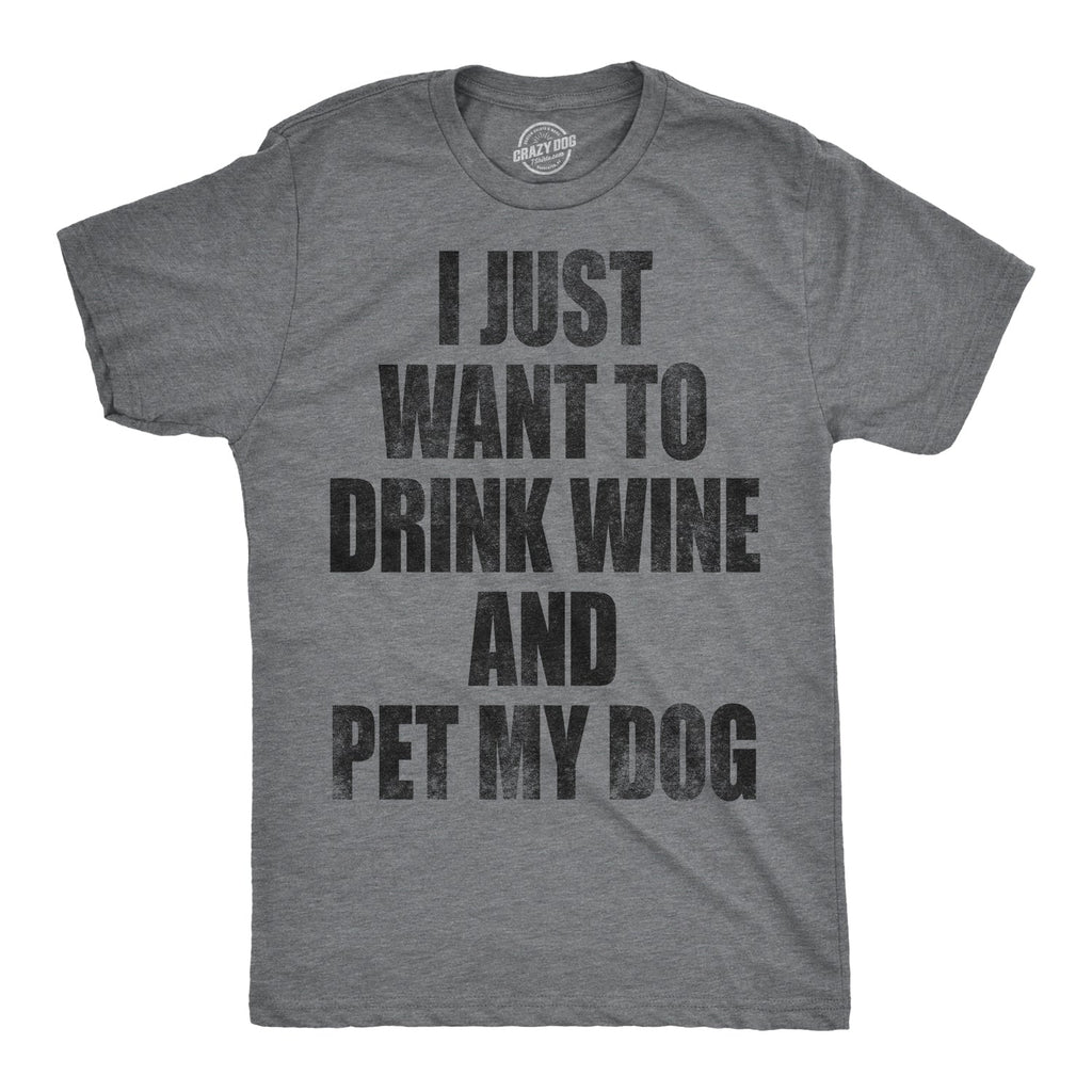I Just Want To Drink Wine and Pet My Dog Men's T Shirt product image 1