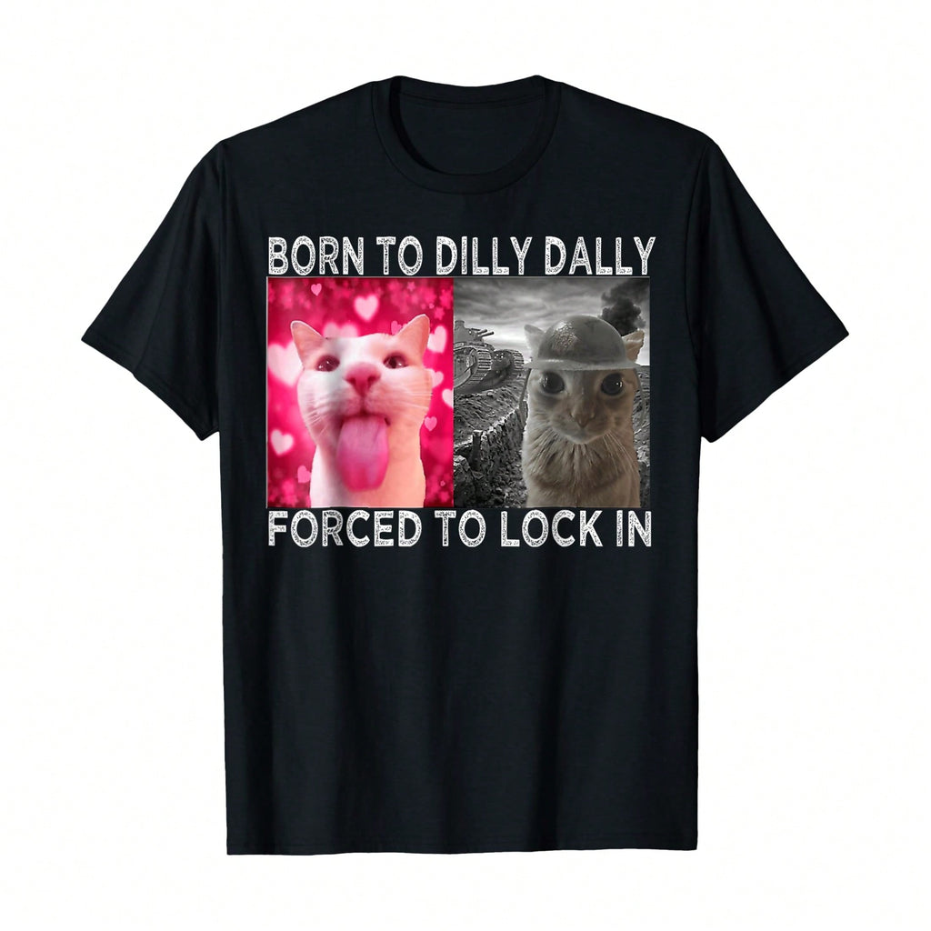 Born To Dilly Dally Forced To Lock In Cat Meme T-Shirt product image 1