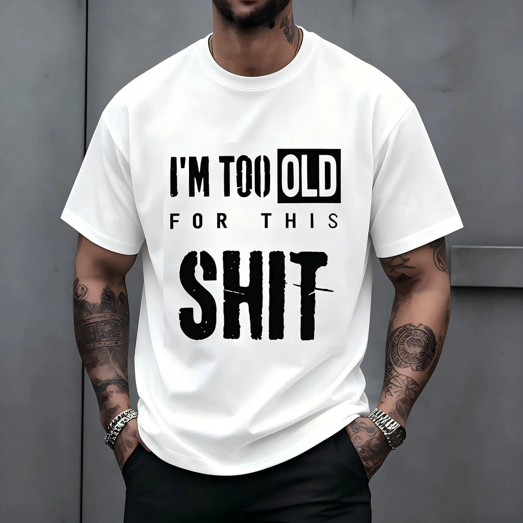 "I'm Too Old For This Shit" Funny Sarcastic T-Shirt Men & product image 8