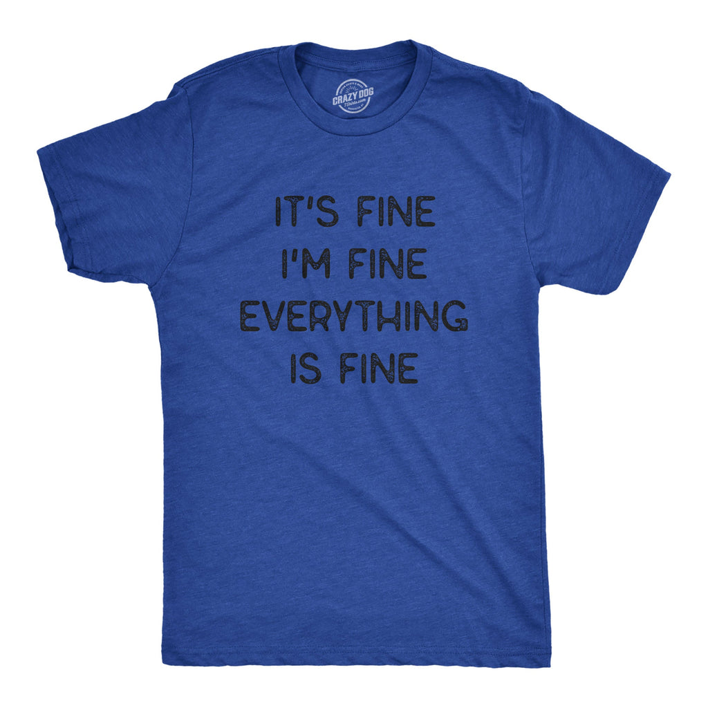 Everything Is Fine Men's T Shirt product image 5