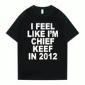 Women Men I Feel Like I'm Chief Keef In 2012 Graphic Print product image 1