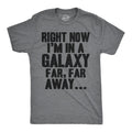 Right Now I'm In a Galaxy Far, Away Men's T Shirt product image 1