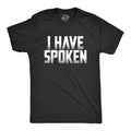 I Have Spoken Men's T Shirt product image 1