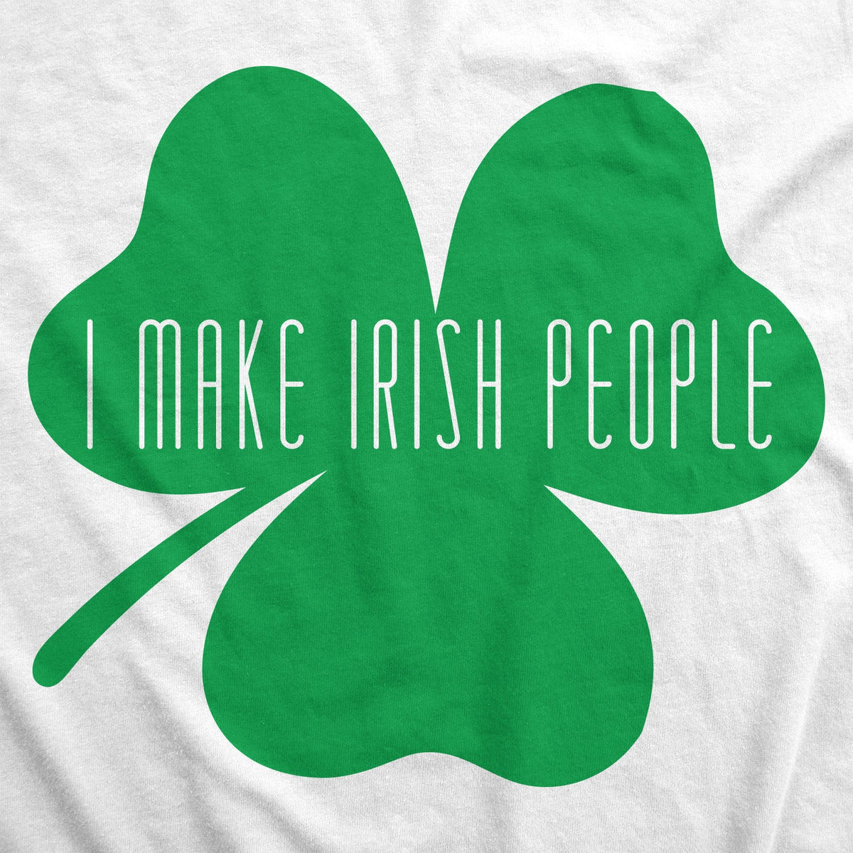 I Make Irish People Maternity T Shirt product image 2