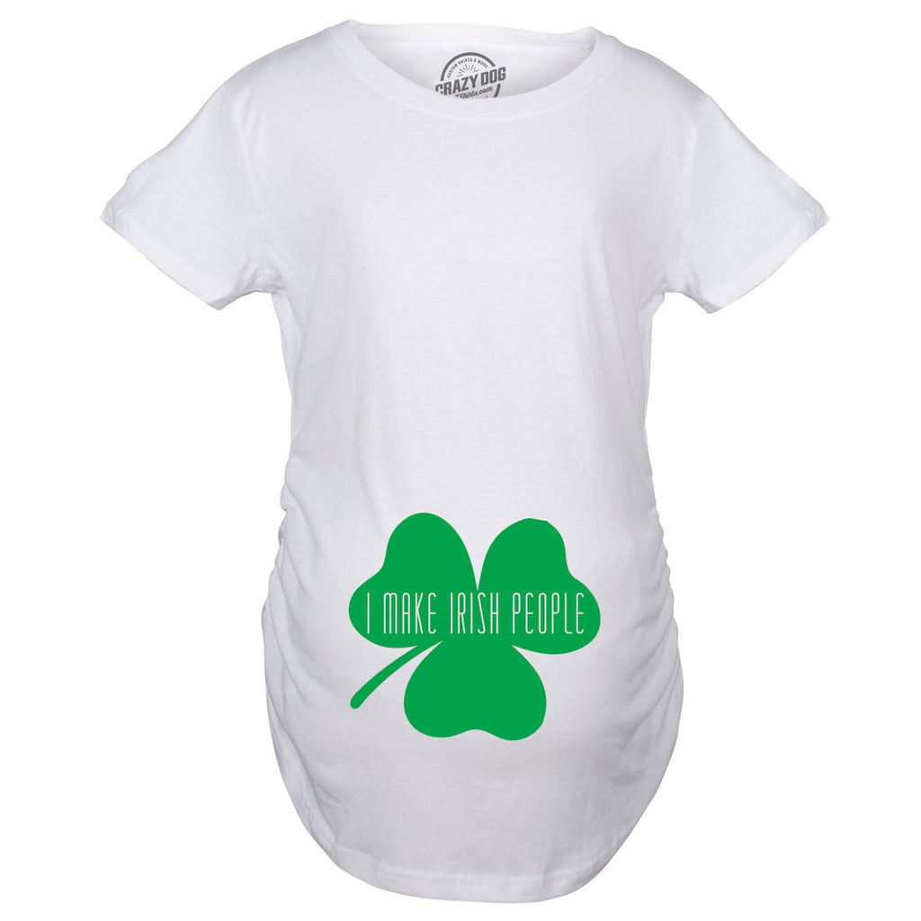 I Make Irish People Maternity T Shirt product image 3