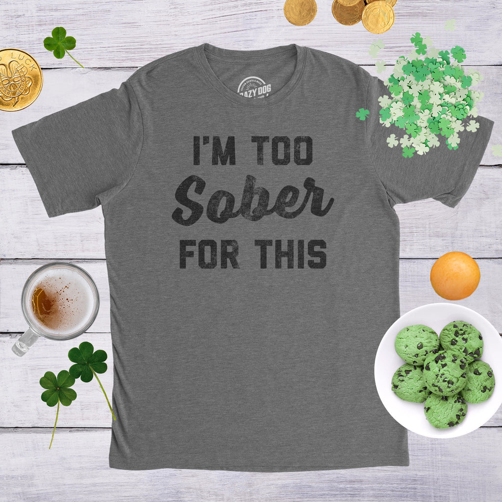I'm Too Sober For This Men's T Shirt product image 2