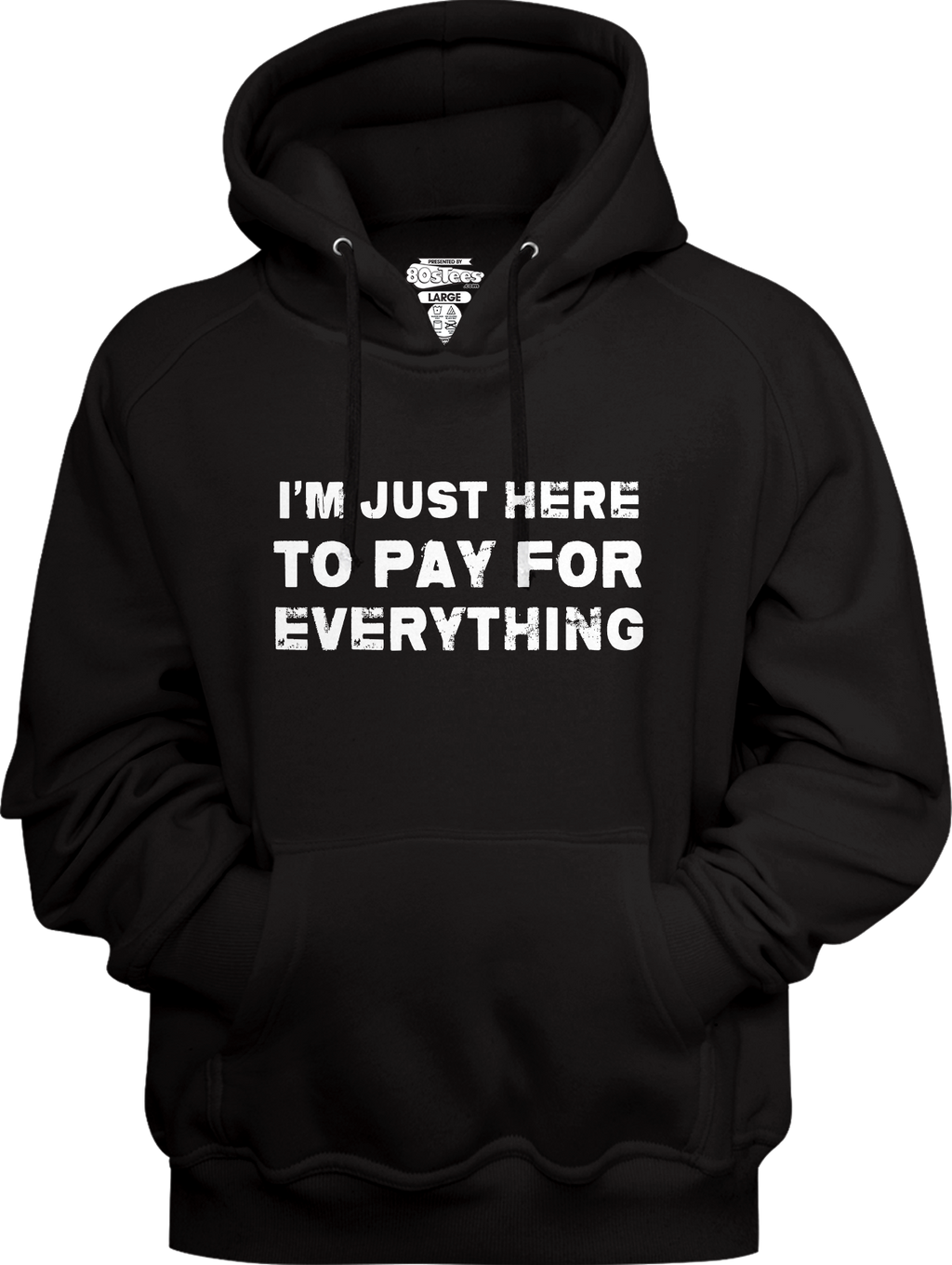 I'm Just Here To Pay For Everything Hoodie product image 1