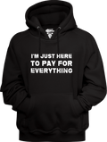 I'm Just Here To Pay For Everything Hoodie product image 1