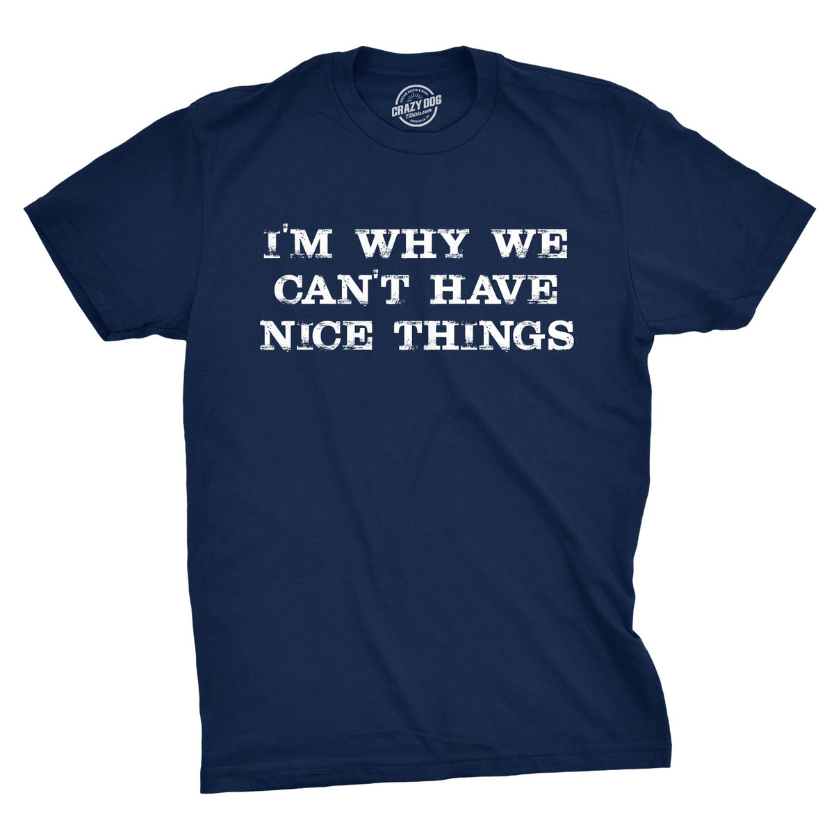 I'm Why We Can't Have Nice Things Men's T Shirt product image 1